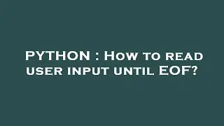 PYTHON : How to read user input until EOF?