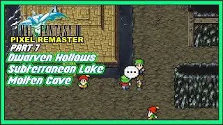 Final Fantasy 3 Pixel Remaster Playthrough Dwarven Hollows Subterranean Lake Molten Cave Part 7