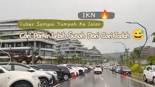Parkiran Sampek Luber - Luber Tumpah Ke Jalan, Pengunjung IKN Membludak @ExploreMerahPutih