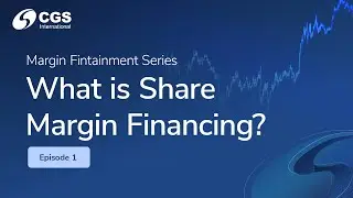 [Margin Fintainment Series] &ndash; Episode 1: What is Share Margin Financing?