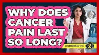 Why Does Cancer Pain Last So Long?