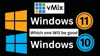 Which Windows will be suitable for vMix software Windows 10 & 11 ?
