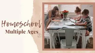 Tips for Homeschooling Multiple Ages!
