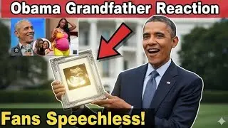 Barack Obama&rsquo;s Reaction to Becoming a Grandfather Leaves Fans Speechless