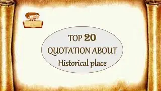 Quotations about visit to historical place | top 20 quotation on historical place
