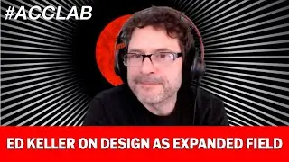 Ed Keller On Design as Expanded Field