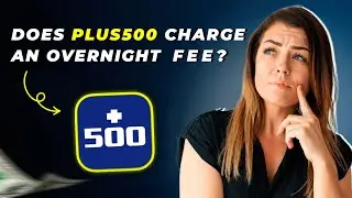 Does Plus500 Charge an Overnight Fee? (2025)