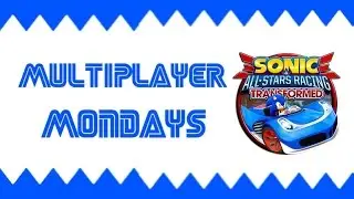 Multiplayer Mondays - Sonic And All Stars Racing Transformed (Jack vs Josh)