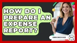 How Do I Prepare An Expense Report? - Admin Career Guide