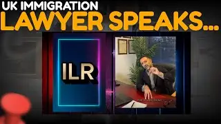 ILR - LISTEN TO THIS UK IMMIGRATION LAWYER
