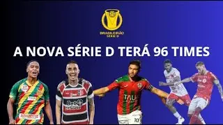 O NOVO BRASILEIRÃO DA SÉRIE D COM 96 TIMES QUE VAI REVOLUCIONAR DO FUTEBOL BRASILEIRO