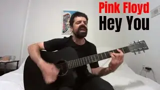 Hey You - Pink Floyd [Acoustic Cover by Joel Goguen]