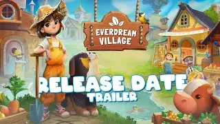 Everdream Village | Трейлер с датой выхода (ранний доступ) | Steam (ПК)