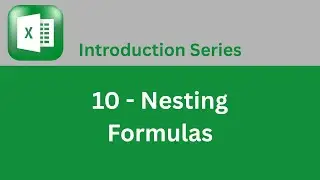 Video 10   Nesting Formulas