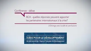 RCA : quelles r&eacute;ponses peuvent apporter les partenaires internationaux &agrave; la crise ? part.2/2