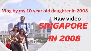 Singapore in old days 2008 - very funny commentary by our daughter #singapore  #funnyvideo