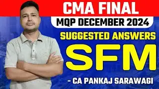 SFM | MQP Suggested Answers | Dec 2024 | CMA Final | CA Pankaj Sarawagi