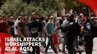 Israeli forces attack Palestinian worshippers at Al-Aqsa Mosque