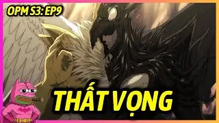 One Punch Man 3 - Tập 9: T&ocirc;i Đ&atilde; Tin Lầm Lời Producer V&agrave; C&aacute;i Kết... Đắng!
