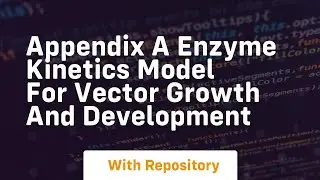 appendix a enzyme kinetics model for vector growth and development