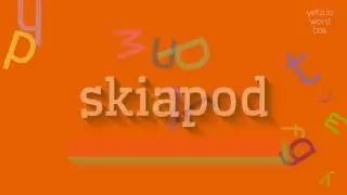 &iquest;C&Oacute;MO DECIR SKIAPOD? (HOW TO SAY SKIAPOD?)