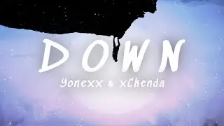 Yonexx & CHENDA - Down (Official Lyric Video)