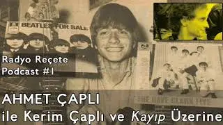 AHMET ÇAPLI ile Bir KERİM ÇAPLI Sohbeti // Kayıp, Blue Filmi Ve Dahası (Radyo Reçete Podcast #1)