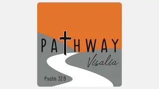 Pathway Visalia 09/14/25 - Mark 7:31-8:38