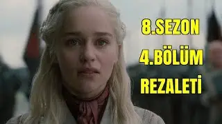 Game Of Thrones 8.Sezon 4.Bölüm İnceleme