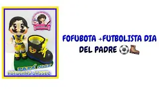 VIDEO TUTORIAL #114 FOFUBOTA +FOFUCHITO FUTBOLISTA  ...D&Iacute;A DEL PADRE FOFUCHAS ⚽️🥾