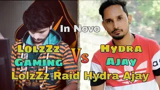 LoLzZz Gaming  Vs Hydra Ajay In Novo | LolzZz Raid Hydra Ajay | Shaktimaan Gaming