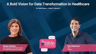 A Bold Vision for Data Transformation in Healthcare, Featuring Terry Myerson [THMA Podcast S2, E2]