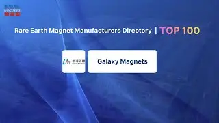 TOP 100 Rare Earth Magnet Manufacturer | Galaxy Magnets