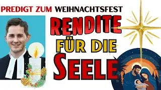 Rendite für die Seele | Predigt zum Weihnachtsfest