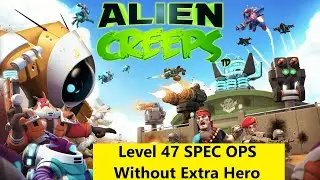 alien creep level 47 one star spec ops without extra hero 2020 hd