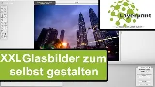 [Toturial] Ein Glasbild auf 6 mm ESG selbst gestalten!!! Layerprint.de