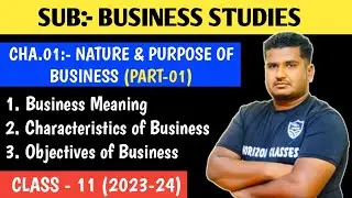Nature And Purpose of Business | Part 1 | Class11, Meaning, Characteristics & Objectives of Business