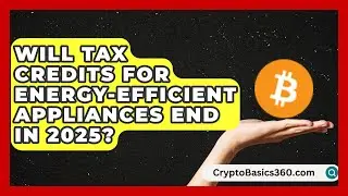 Will Tax Credits for Energy-Efficient Appliances End in 2025? | Home Appliance Report