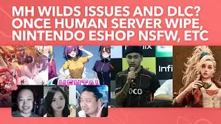 Monster Hunter Wilds DLC? Dogie TNC Goals, HoK 15M Investment, Once Human Server Wipe, HoyoFest 2025