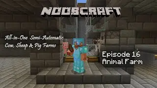 Semi-Automatic Cow, Sheep & Pig Farms - Animal Farm | NoobCraft Let's Play (Ep. 16) | Bedrock 1.17