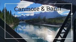 Chillin in Canmore & Banff - Nature, wildlife, food & more