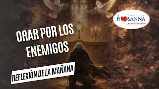 Orar por los enemigos #Evangelio​DeHoy  Jueves 8 Enero 2026 #PadreJohn #FamiliaHosanna