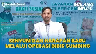 Senyum dan Harapan Baru melalui Operasi Bibir Sumbing dan Langit-langit di RSI Unisma - MALANG LIFE