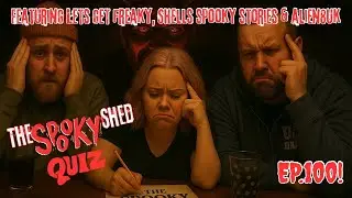 The Spooky Shed Quiz! Ep.100