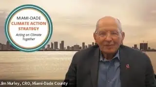 Interview with Miami-Dade County Chief Resilience Officer Jim Murley