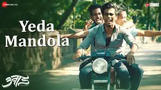Yeda Mandola | Unaad | Ashitosh Gaikwad, Hemal Ingle, Aditya Sarpotdar | Nakash Aziz, Gulraj Singh
