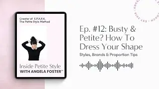 12: Petite Q&A: Petite and Busty? Style Solutions That Work