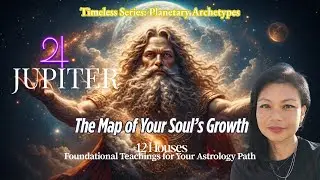 Jupiter in Astrology  Soul Growth, Planetary Archetype & Meaning in All 12 Houses Timeless Series