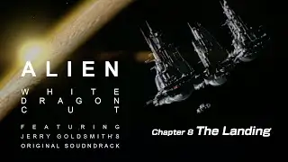 ALIEN WHITE DRAGON CUT | Chapter 08: The Landing