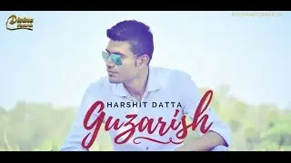 Guzarish - Harshit Datta ⎮Divine Recordz ⎮Latest Hindi Song 2016